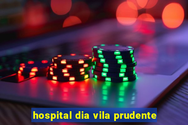 hospital dia vila prudente